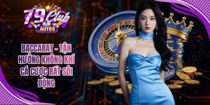 Baccarat - Tận Hưởng Không Khí Cá Cược Rất Sôi Động