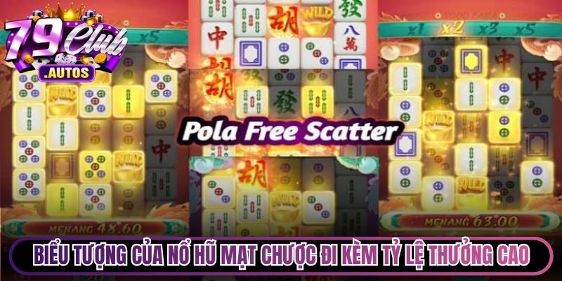Biểu tượng nét riêng của nổ hũ Mạt Chược đi kèm tỷ lệ thưởng cao