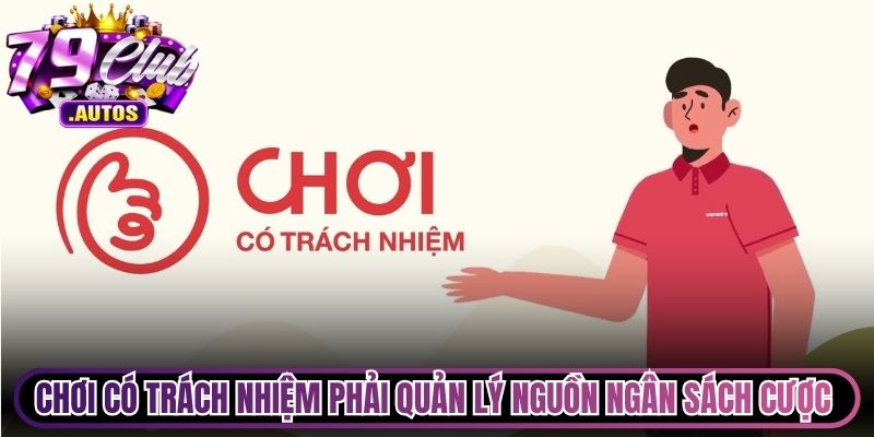 Chơi có trách nhiệm phải quản lý nguồn ngân sách cược game