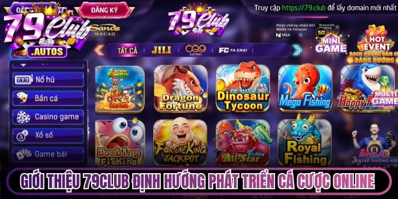 Giới thiệu 79Club định hướng phát triển cá cược online toàn diện