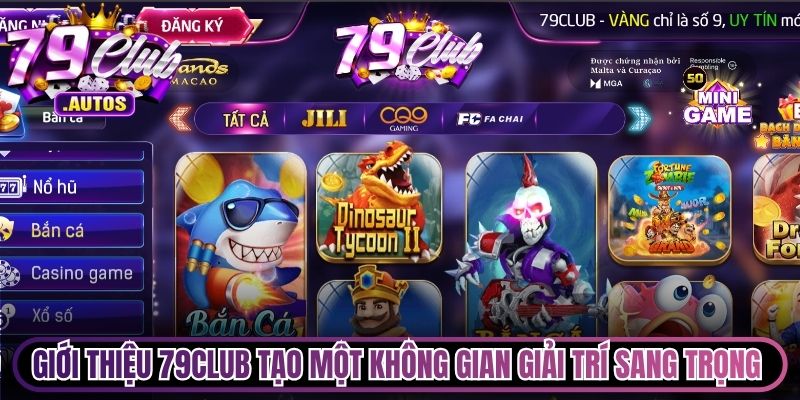 Giới thiệu 79Club tạo một không gian giải trí sang trọng và đỉnh cao