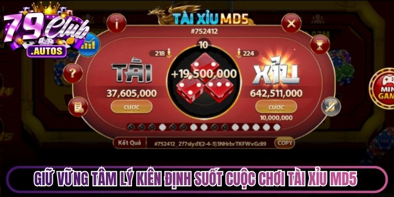 Giữ vững tâm lý kiên định suốt cuộc chơi Tài Xỉu MD5 liên tục