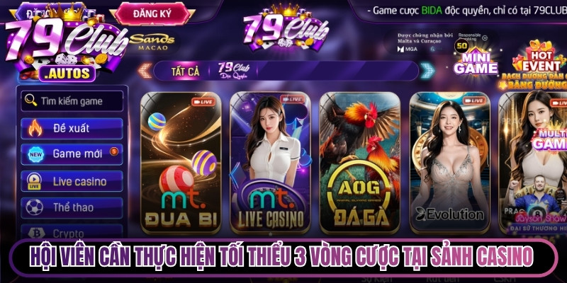 Hội viên cần thực hiện tối thiểu 3 vòng cược tại sảnh live casino 79Club