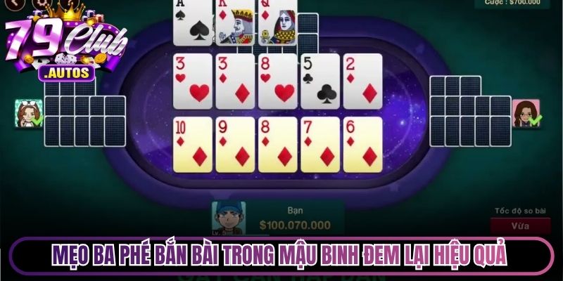 Mẹo ba phé bắn bài trong Mậu Binh đem lại hiệu quả cực kỳ cao