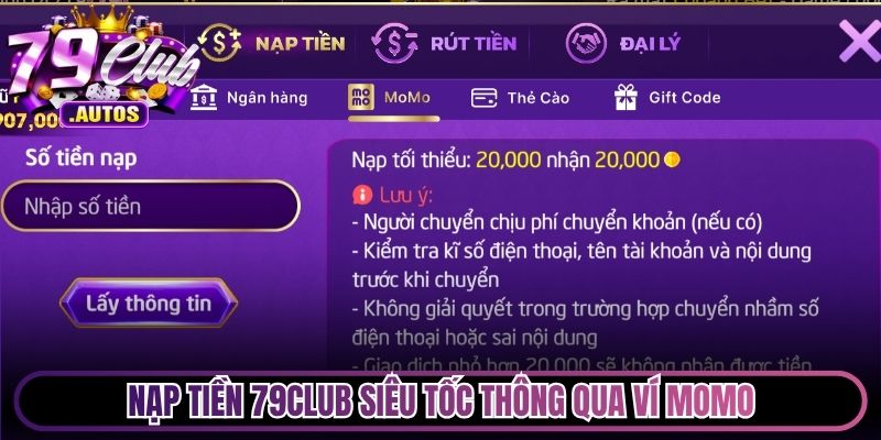 Nạp tiền 79Club siêu tốc thông qua ví Momo, không giới hạn số lần