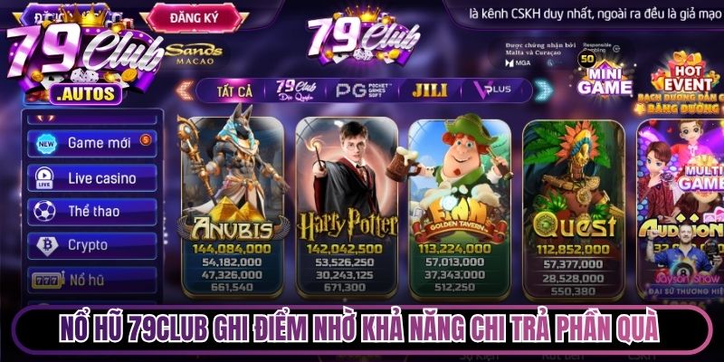 Nổ hũ 79Club ghi điểm nhờ khả năng chi trả những phần quà khủng