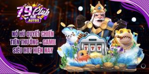 Nổ Hũ Quyết Chiến Tiền Thưởng - Game Siêu Hot Hiện Nay