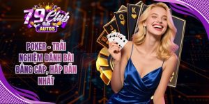 Poker - Trải Nghiệm Đánh Bài Đẳng Cấp, Hấp Dẫn Nhất