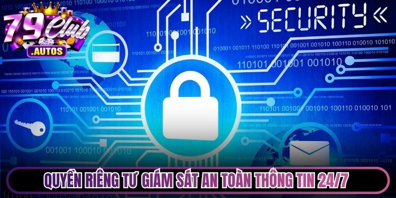 Quyền riêng tư giám sát an toàn thông tin 24/7 từ đội ngũ chuyên gia