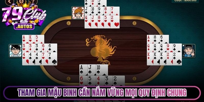 Tham gia Mậu Binh mỗi người cần nắm vững mọi quy định chung